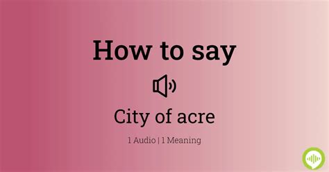 city of acre pronunciation.